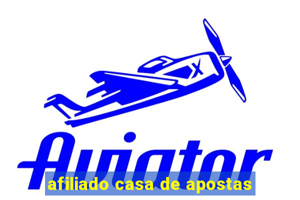 afiliado casa de apostas